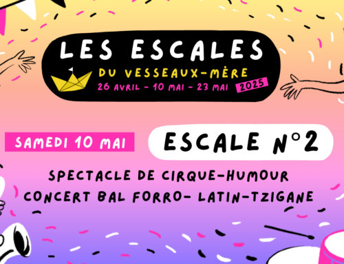 Escale n° 2 Vesseaux-Mère : Spectacle de cirque-humour et concert-bal Forro