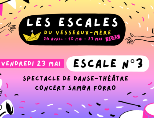 Escale n° 3 du Vesseaux-Mère : Spectacle de danse et théâtre & concert (samba, forro)